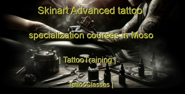 Skinart Advanced tattoo specialization courses in Moso | TattooTraining | TattooClasses | SkinartTraining-the Democratic Republic of the Congo